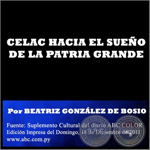 CELAC HACIA EL SUEO DE LA PATRIA GRANDE - Por BEATRIZ GONZLEZ DE BOSIO - Domingo, 18 de Diciembre de 2011